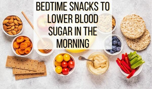 9-ideas-for-bedtime-snack-to-lower-blood-sugar-in-the-morning-what